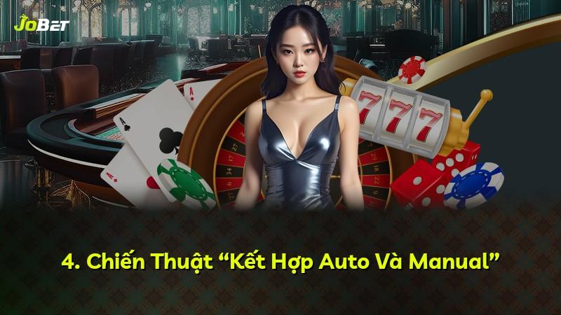 4. Chiến Thuật “Kết Hợp Auto Và Manual”