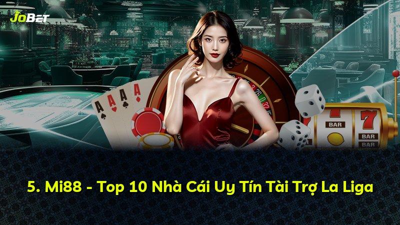 5. Mi88 - Top 10 Nhà Cái Uy Tín Tài Trợ La Liga