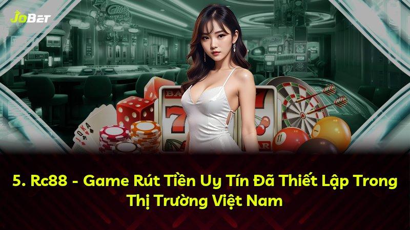 5. Rc88 - Game Rút Tiền Uy Tín Đã Thiết Lập Trong Thị Trường Việt Nam