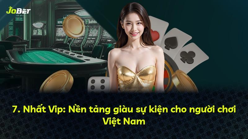 7. Nhất Vip: Nền tảng giàu sự kiện cho người chơi Việt Nam