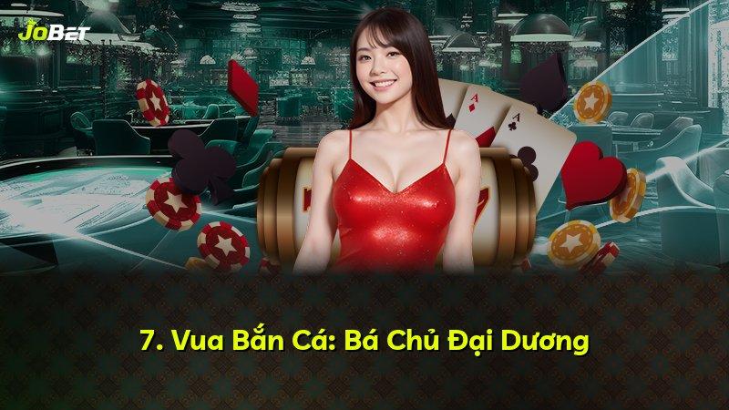 7. Vua Bắn Cá: Bá Chủ Đại Dương