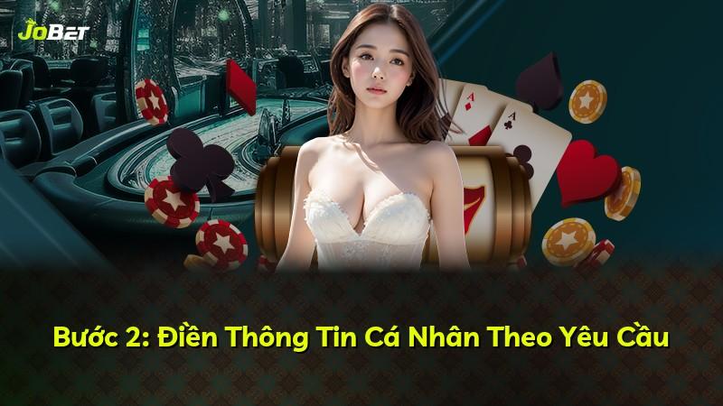 Bước 2: Điền Thông Tin Cá Nhân Theo Yêu Cầu