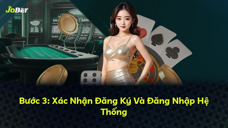 Bước 3: Xác Nhận Đăng Ký Và Đăng Nhập Hệ Thống