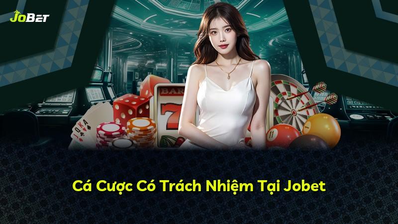 Cá Cược Có Trách Nhiệm Tại Jobet