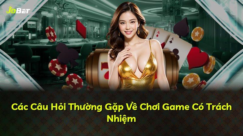 Các Câu Hỏi Thường Gặp Về Chơi Game Có Trách Nhiệm