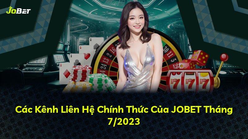 Các Kênh Liên Hệ Chính Thức Của JOBET Tháng 7/2023