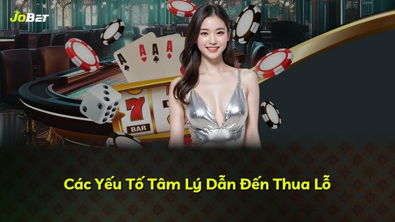 Các Yếu Tố Tâm Lý Dẫn Đến Thua Lỗ