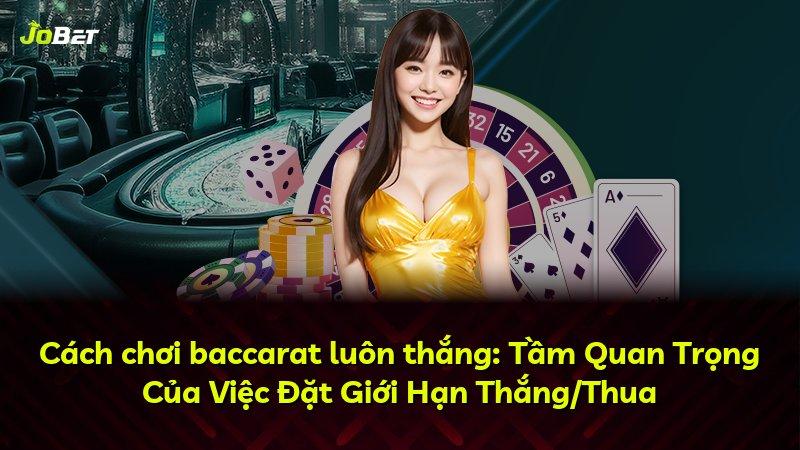 Cách chơi baccarat luôn thắng: Tầm Quan Trọng Của Việc Đặt Giới Hạn Thắng/Thua