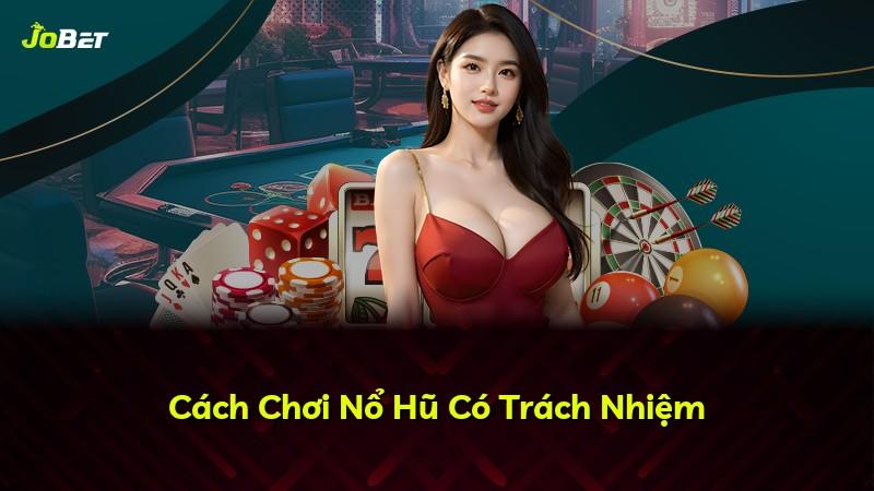Cách Chơi Nổ Hũ Có Trách Nhiệm