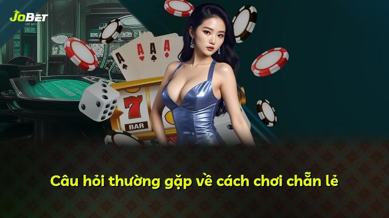 Câu hỏi thường gặp về cách chơi chẵn lẻ