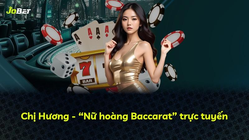 Chị Hương - “Nữ hoàng Baccarat” trực tuyến