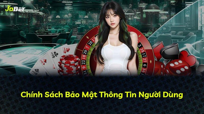 Chính Sách Bảo Mật Thông Tin Người Dùng
