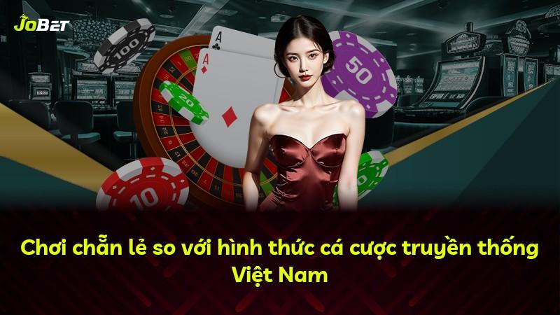 Chơi chẵn lẻ so với hình thức cá cược truyền thống Việt Nam
