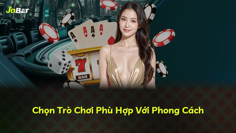 Chọn Trò Chơi Phù Hợp Với Phong Cách