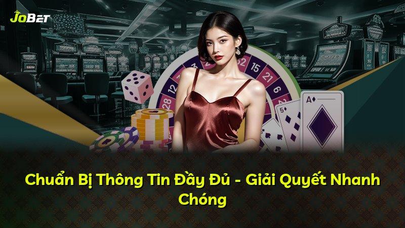 Chuẩn Bị Thông Tin Đầy Đủ - Giải Quyết Nhanh Chóng