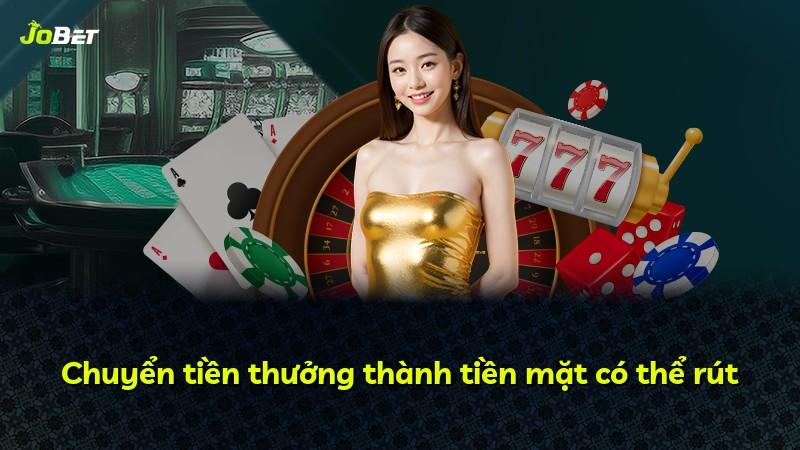 Chuyển tiền thưởng thành tiền mặt có thể rút