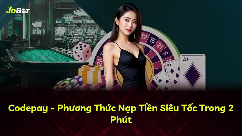 Codepay - Phương Thức Nạp Tiền Siêu Tốc Trong 2 Phút