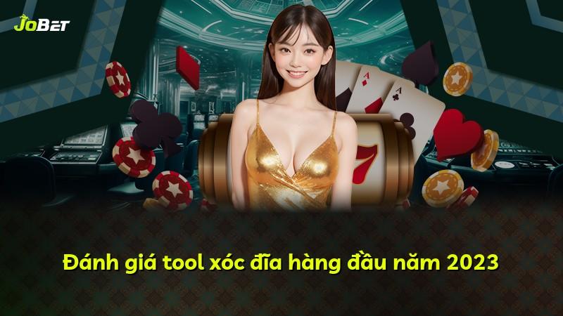 Đánh giá tool xóc đĩa hàng đầu năm 2023