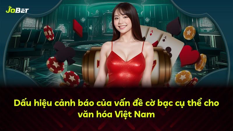 Dấu hiệu cảnh báo của vấn đề cờ bạc cụ thể cho văn hóa Việt Nam