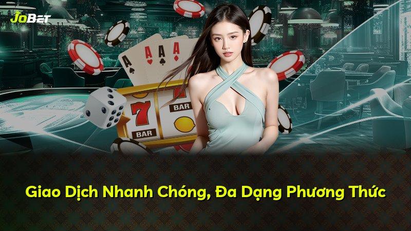 Giao Dịch Nhanh Chóng, Đa Dạng Phương Thức