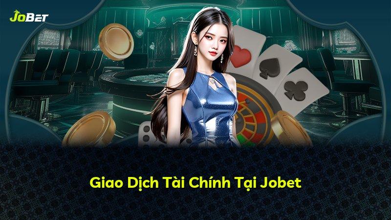 Giao Dịch Tài Chính Tại Jobet