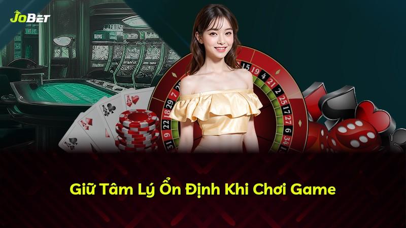 Giữ Tâm Lý Ổn Định Khi Chơi Game