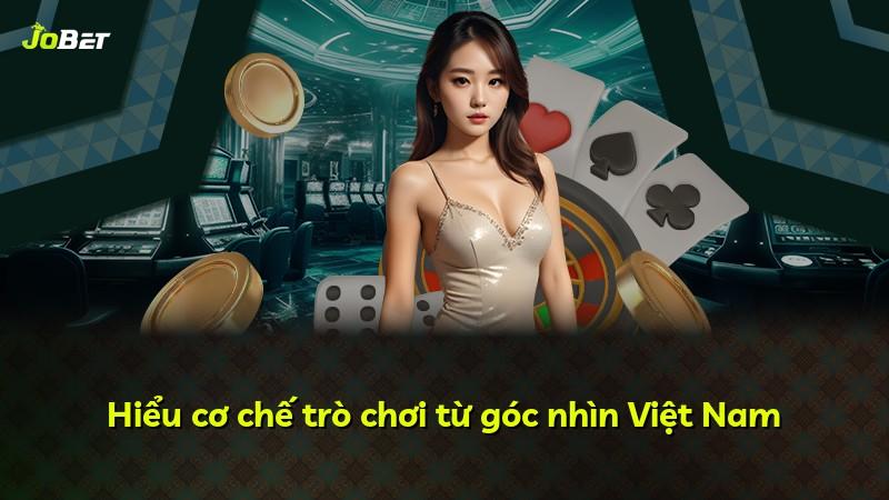 Hiểu cơ chế trò chơi từ góc nhìn Việt Nam