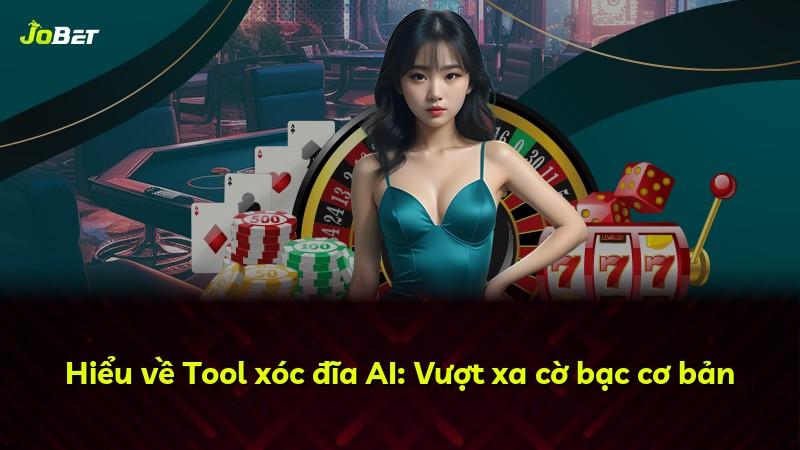 Hiểu về Tool xóc đĩa AI: Vượt xa cờ bạc cơ bản
