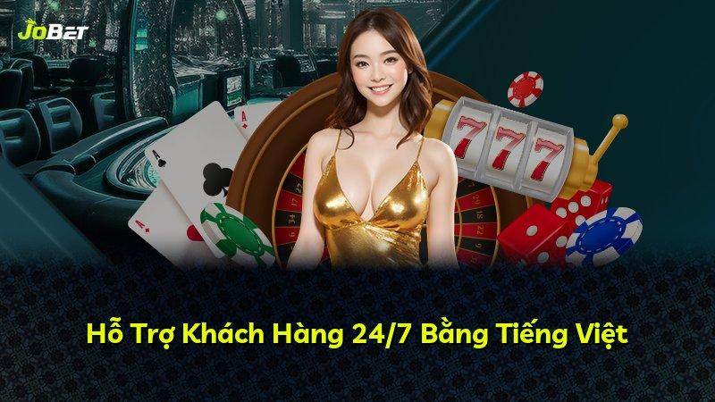 Hỗ Trợ Khách Hàng 24/7 Bằng Tiếng Việt