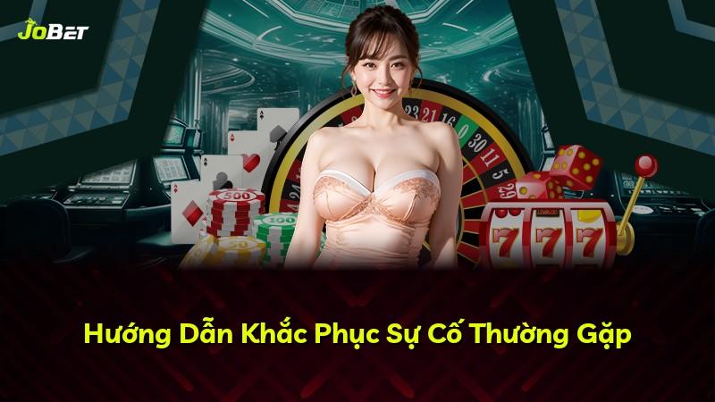 Hướng Dẫn Khắc Phục Sự Cố Thường Gặp