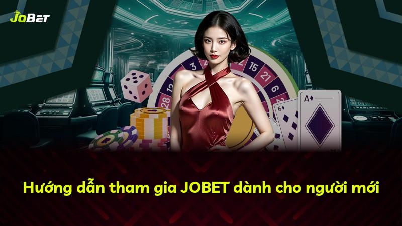 Hướng dẫn tham gia JOBET dành cho người mới