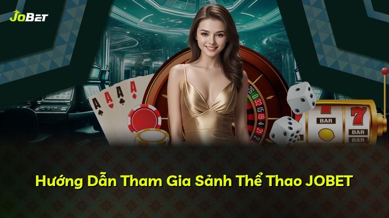 Hướng Dẫn Tham Gia Sảnh Thể Thao JOBET