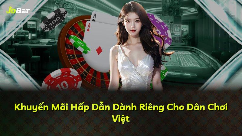Khuyến Mãi Hấp Dẫn Dành Riêng Cho Dân Chơi Việt