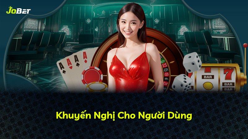 Khuyến Nghị Cho Người Dùng
