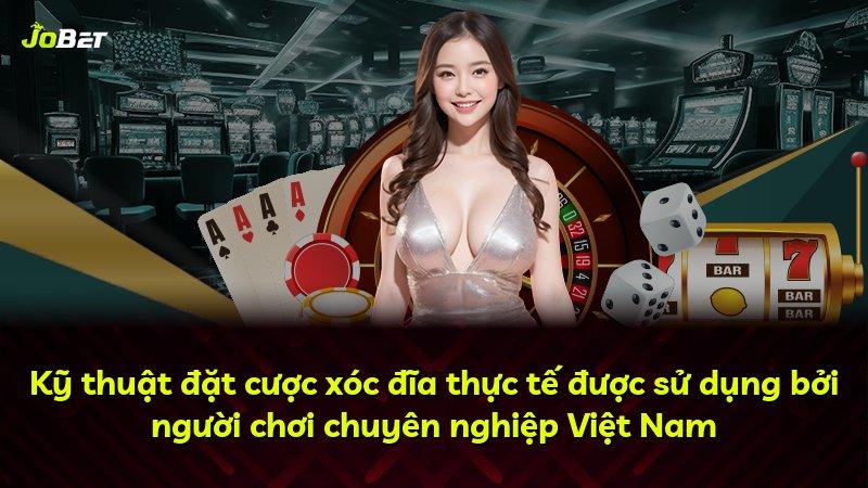 Kỹ thuật đặt cược xóc đĩa thực tế được sử dụng bởi người chơi chuyên nghiệp Việt Nam