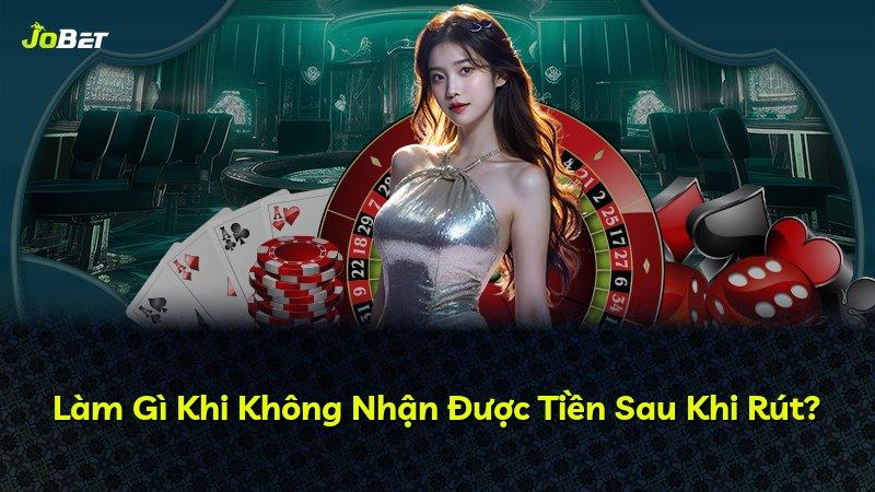 Làm Gì Khi Không Nhận Được Tiền Sau Khi Rút?