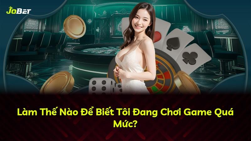 Làm Thế Nào Để Biết Tôi Đang Chơi Game Quá Mức?