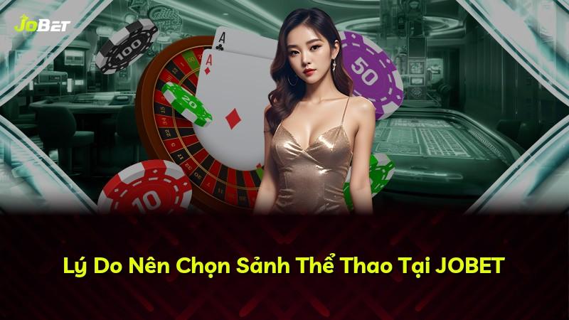 Lý Do Nên Chọn Sảnh Thể Thao Tại JOBET