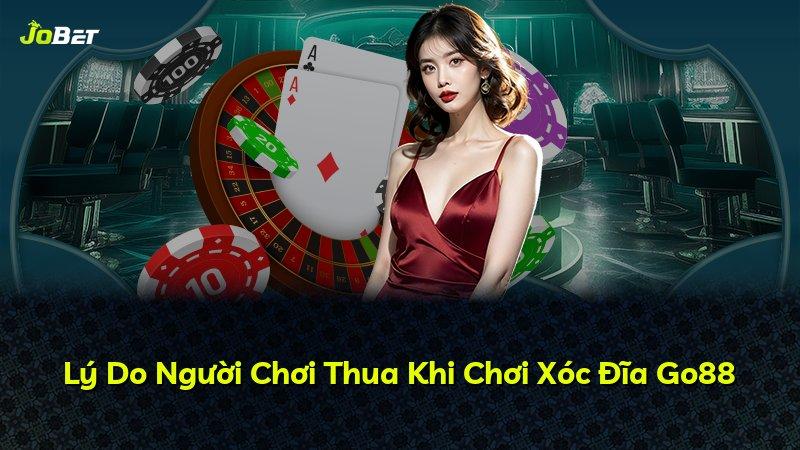 Lý Do Người Chơi Thua Khi Chơi Xóc Đĩa Go88