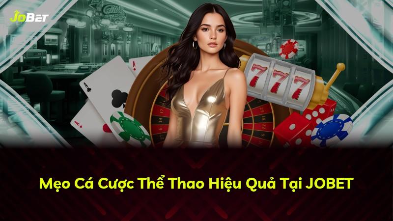 Mẹo Cá Cược Thể Thao Hiệu Quả Tại JOBET