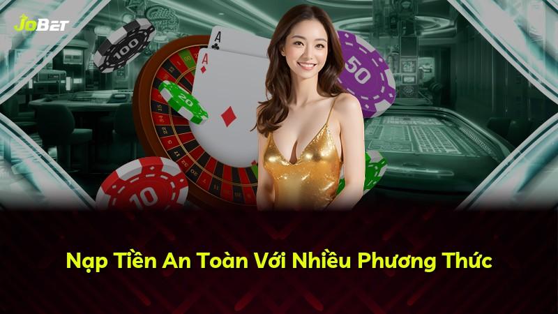 Nạp Tiền An Toàn Với Nhiều Phương Thức