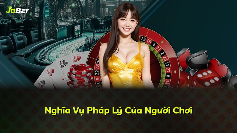 Nghĩa Vụ Pháp Lý Của Người Chơi