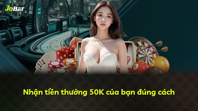 Nhận tiền thưởng 50K của bạn đúng cách