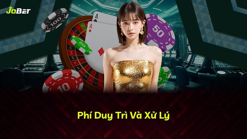 Phí Duy Trì Và Xử Lý