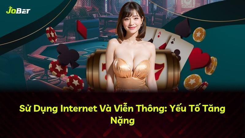 Sử Dụng Internet Và Viễn Thông: Yếu Tố Tăng Nặng