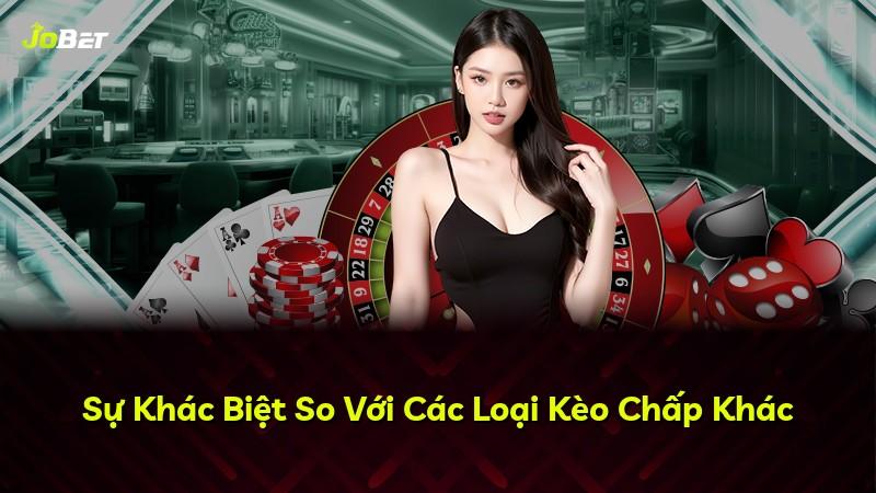 Sự Khác Biệt So Với Các Loại Kèo Chấp Khác