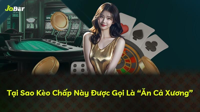 Tại Sao Kèo Chấp Này Được Gọi Là “Ăn Cả Xương”