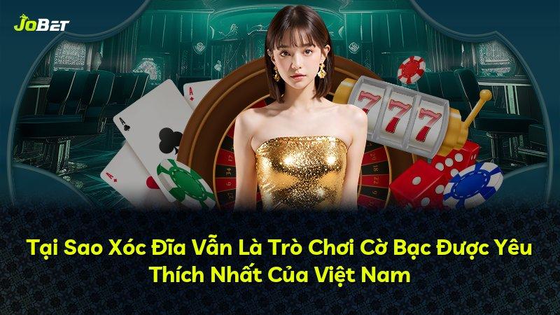 Tại Sao Xóc Đĩa Vẫn Là Trò Chơi Cờ Bạc Được Yêu Thích Nhất Của Việt Nam