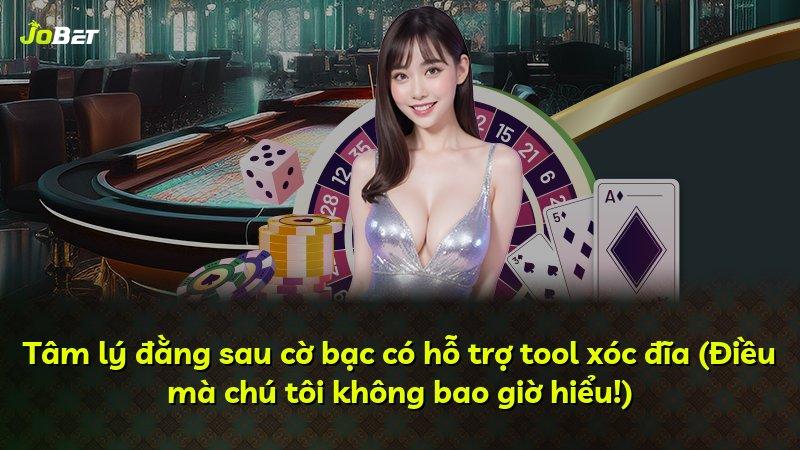 Tâm lý đằng sau cờ bạc có hỗ trợ tool xóc đĩa (Điều mà chú tôi không bao giờ hiểu!)