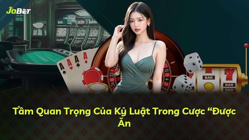Tầm Quan Trọng Của Kỷ Luật Trong Cược “Được Ăn